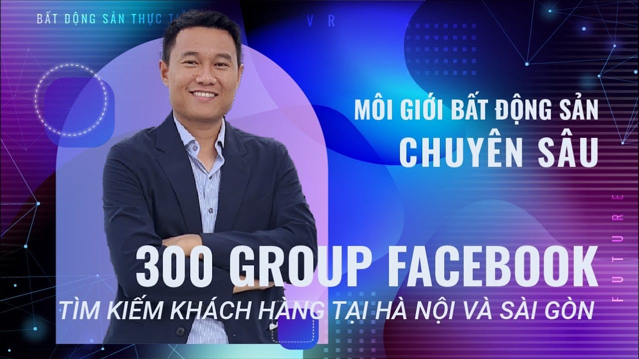 300 Group Đăng tin bán nhà Facebook SIÊU HIỆU QUẢ | Khoá học Môi giới BĐS